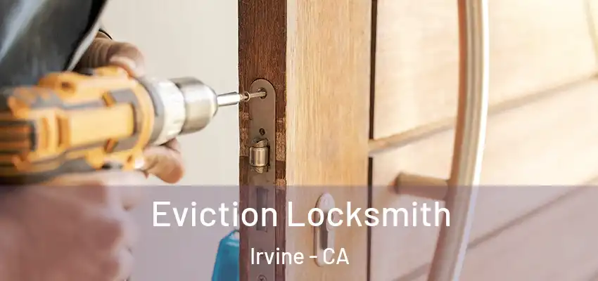  Eviction Locksmith Irvine - CA