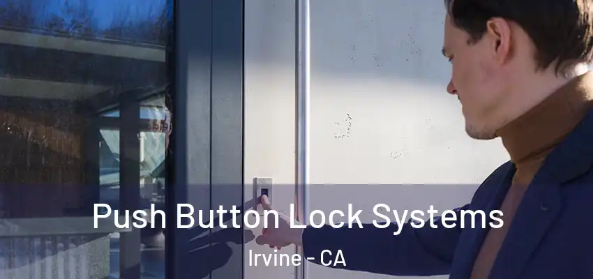  Push Button Lock Systems Irvine - CA