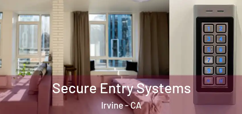  Secure Entry Systems Irvine - CA
